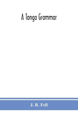 A Tonga grammar by R. Fell, J.