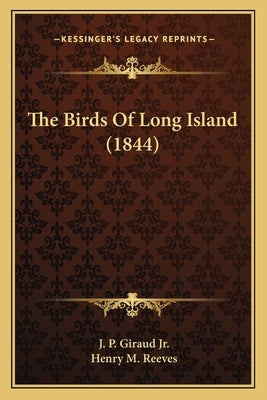 The Birds Of Long Island (1844) by Giraud, J. P., Jr.