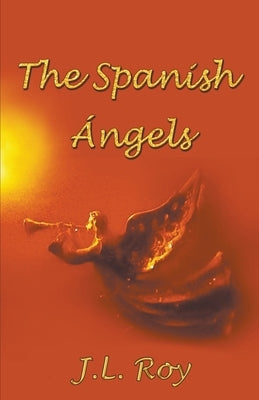 The Spanish Angels by Roy, Jean-Luc