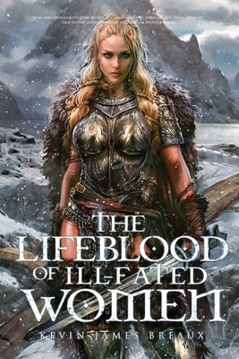 The Lifeblood of Ill-Fated Women by Breaux, Kevin James