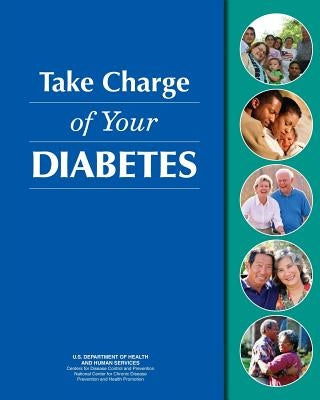 Take Charge of Your Diabetes by And Prevention, Centers for Disease Cont