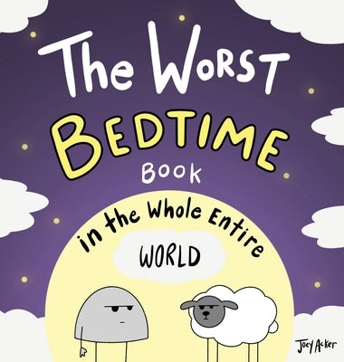 The Worst Bedtime Book in the Whole Entire World by Acker, Joey