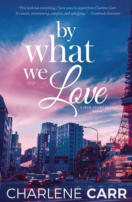 By What We Love by Carr, Charlene