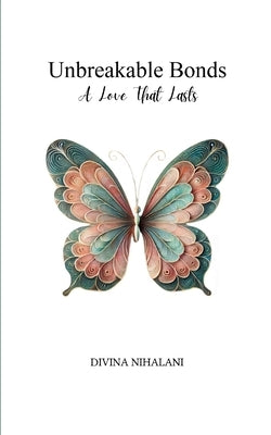 Unbreakable Bonds by Nihalani, Divina