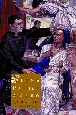 The Crime of Father Amaro: Scenes from the Religious Life by de Eça de Queirós, José Maria