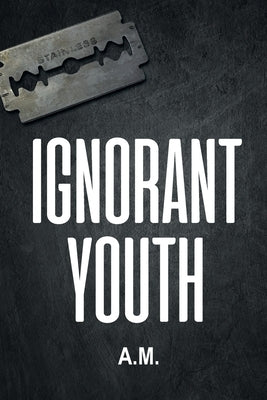 Ignorant Youth by A. M.