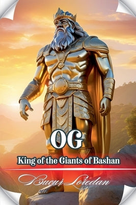 OG King Of The Giants Of Bashan by Loredan, Bucur