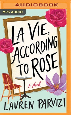 La Vie, According to Rose by Parvizi, Lauren