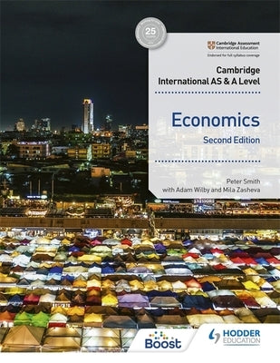 Cambridge International as and a Level Economics Second Edition: Hodder Education Group by Smith, Peter