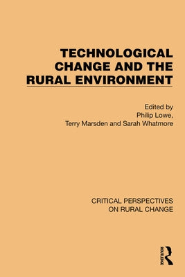 Technological Change and the Rural Environment by Lowe, Philip