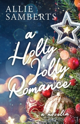 A Holly Jolly Romance by Samberts, Allie