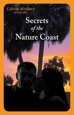 Secrets of The Nature Coast by Writers, Citrus
