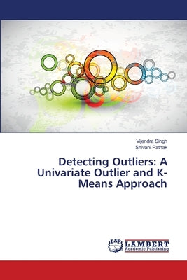 Detecting Outliers: A Univariate Outlier and K-Means Approach by Singh, Vijendra