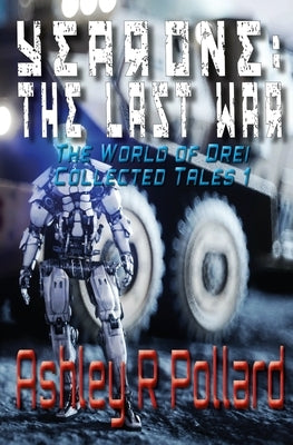 Year One: The Last War: Military science fiction set in a world of artificial superintelligences by Pollard, Ashley R.