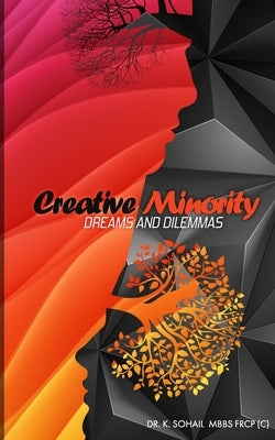 Creative Minority Dreams and Dilemmas by Sohail, K.