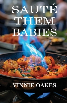 Saute Them Babies by Oakes, Vinnie