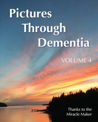 Pictures Through Dementia Volume 4 by Dixon, Dallas