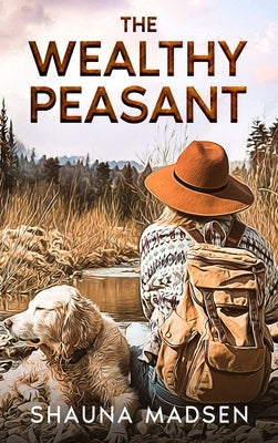 The Wealthy Peasant by Madsen, Shauna