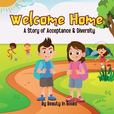 Welcome Home: A Story of Acceptance and Diversity by Beauty in Books