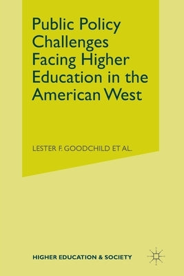 Public Policy Challenges Facing Higher Education in the American West by Goodchild, L.