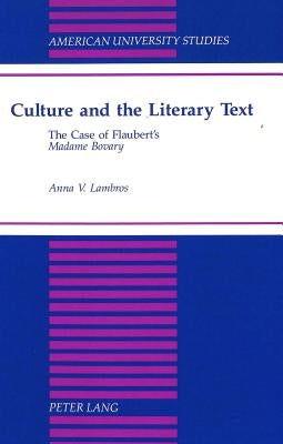 Culture and the Literary Text: The Case of Flaubert's Madame Bovary by Lambros, Anna