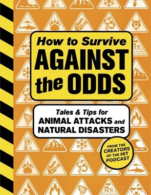 How to Survive Against the Odds: Tales and Tips for Animal Attacks and Natural Disasters by Wondery