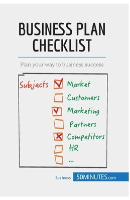 Business Plan Checklist: Plan your way to business success by 50minutes