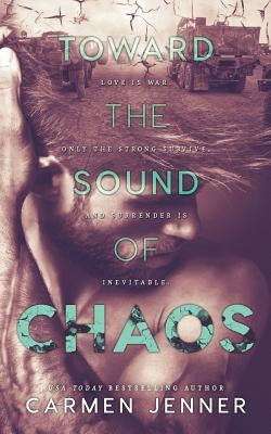Toward the Sound of Chaos by Jenner, Carmen