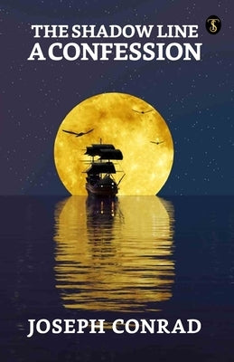 The Shadow Line: A Confession by Conrad, Joseph