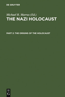 The Origins of the Holocaust by Marrus, Michael Robert