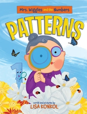 Mrs. Wiggles and the Numbers Patterns: Discover Patterns for Ages 3-6 by Konkol, Lisa P.