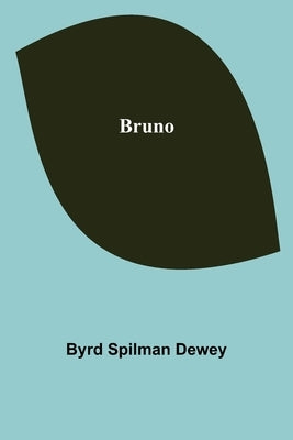 Bruno by Spilman Dewey, Byrd
