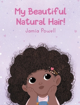 My Beautiful Natural Hair! by Powell, Jamia