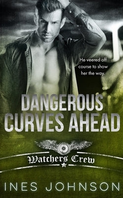 Dangerous Curves Ahead by Johnson, Ines