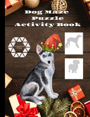 Dog Maze Puzzle Activity Book Fun and Relaxing: Puzzle Book for Adults and Teens by Crafters, G. K.