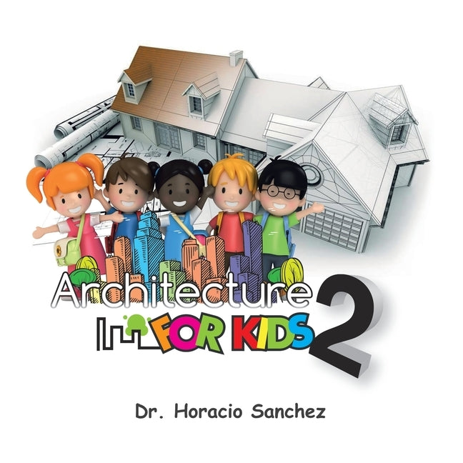 Architecture for Kids 2 by Sanchez, Horacio