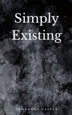 Simply Existing by Gaspari, Samantha