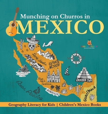 Munching on Churros in Mexico - Geography Literacy for Kids Children's Mexico Books by Baby Professor