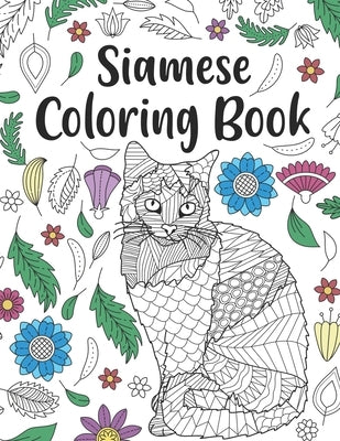 Siamese Cat Coloring Book: A Cute Adult Coloring Books for Siamese Cat Owner, Best Gift for Cat Lovers by Publishing, Paperland
