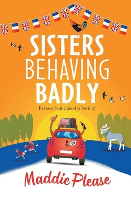 Sisters Behaving Badly by Please, Maddie
