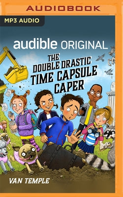 The Double Drastic Time Capsule Caper by Temple, Van