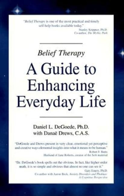 Belief Therapy Volume II: Finding Freedom in Everyday Life by Degoede, Daniel L.
