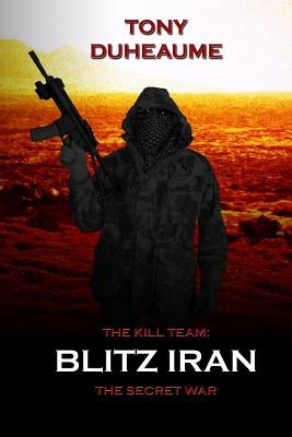 Blitz Iran: The Secret War by Duheaume, Tony