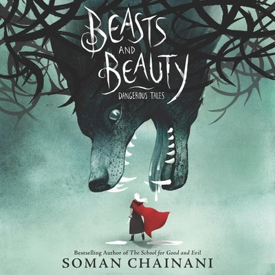 Beasts and Beauty: Dangerous Tales by Chainani, Soman