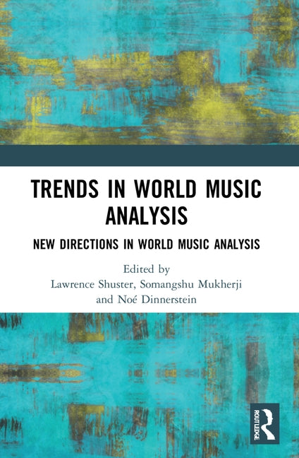 Trends in World Music Analysis: New Directions in World Music Analysis by Shuster, Lawrence Beaumont