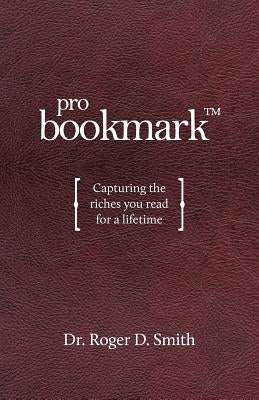 ProBookmark: Capturing the riches you read for a lifetime by Smith, Roger D.