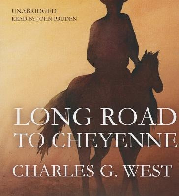 Long Road to Cheyenne by West, Charles G.