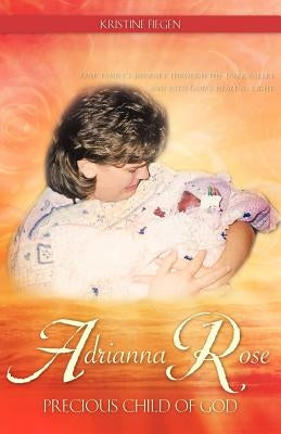 Adrianna Rose-Precious Child of God by Fiegen, Kristine