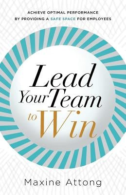 Lead Your Team to Win by Attong, Maxine