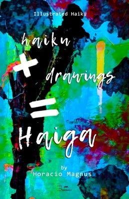 Haiku + Drawings = Haiga by Magnus, Horacio